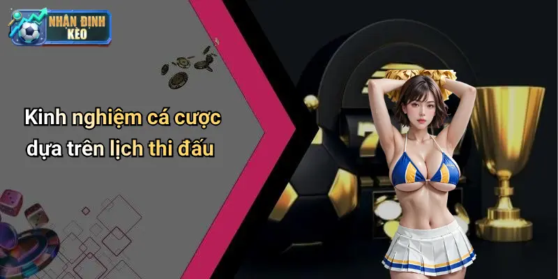 Kinh nghiệm cá cược dựa trên lịch thi đấu