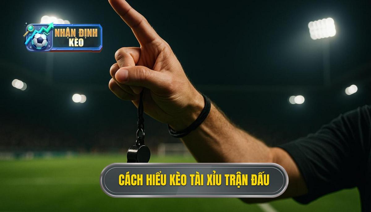 Hiểu rõ bản chất và cách vận hành của kèo tài xỉu cả trận