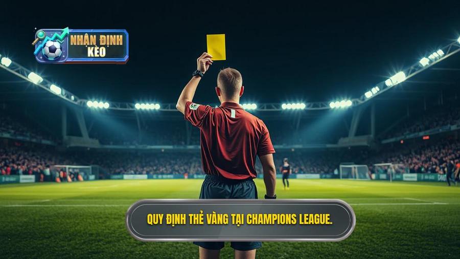 3. Quy định thẻ vàng tại Champions League.