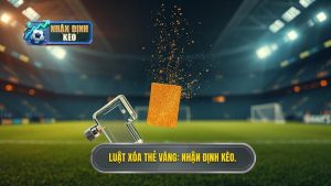 Luật xóa thẻ vàng_ Nhận Định Kèo.