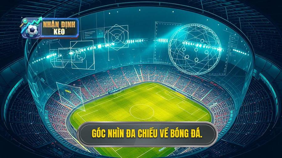 Phân tích đa chiều: Xem bóng đá không chỉ là giải trí