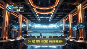 Soi kèo Real Madrid hôm nay: Nhận định chính xác từ chuyên gia